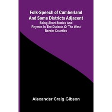 (英文圖書)Folk-Speech of Cumberland and Some Districts Adjacent; Being Short Stories and R... 平裝版, Alpha Edition, 英文