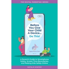 (영문도서)Before You Give Your Child a Device...Do This.: A Parent's Guide to Smartphone S... Paperback, Independently Published, English, 9798250589635 Independently Published, English, 9798250589635