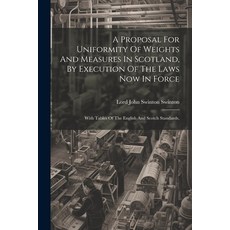 (영문도서) A Proposal For Uniformity Of Weights And Measures In Scotland By Execution Of The Laws Now I... Paperback, Legare Street Press, English, 9781021539601