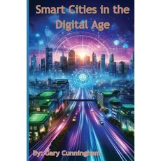 (영문도서) Smart Cities in the Digital Age Paperback, Independently Published, English, 9798327763210