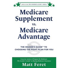 (영문도서)Medicare Supplement vs. Medicare Advantage: The Insider's Guide(TM) to Choosing... Paperback, Mf Media, LLC, English, 9798987993385
