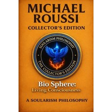 (英文圖書)Bio Sphere: Living Consciousness (Collector's Edition): A Soularism Philosophy 平裝版, Independently Published, 英文