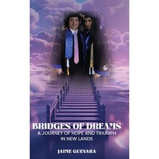 (영문도서)Bridges of Dreams: A Journey of Hope and Triumph in New Lands Hardcover, Jaime Guevara, English, 9798993034836