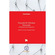 (영문도서) Towards 5G Wireless Networks: A Physical Layer Perspective Hardcover, Intechopen, English, 9789535128335
