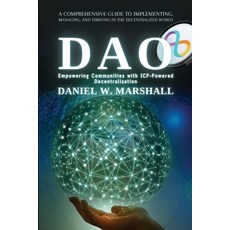 (영문도서) DAO: A Comprehensive Guide to Implementing Managing and Thriving in the Decentralized World Paperback, PN Books, English, 9782108159514