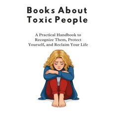 (영문도서)Books About Toxic People: A Practical Handbook to Recognize Them Protect Yourse... Paperback, Independently Published, English, 9798266466739