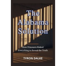 (英文圖書)The Alabama Solution: How Prisoners Risked Everything to Reveal the Truth 平裝版, Independently Published, 英文