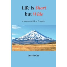 (영문도서)Life is Short but Wide: A memoir of life in Ecuador Paperback, Three Orchids, English, 9781067512101