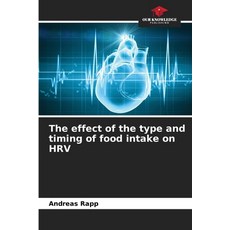 (영문도서)The effect of the type and timing of food intake on HRV Paperback, Our Knowledge Publishing, English, 9786209901980