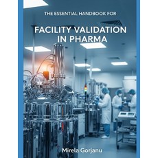 (영문도서)The Essential Handbook for Facility Validation in Pharma Paperback, Independently Published, English, 9798262615193