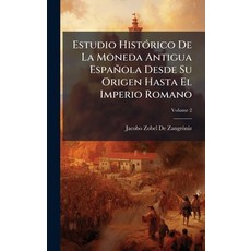(영문도서)Estudio HistÃ3rico De La Moneda Antigua Española Desde Su Origen Hasta El Imperi... Hardcover, Hutson Street Press, English, 9781023817370