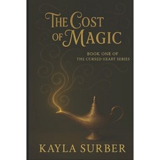 (영문도서)The Cost of Magic: Book One in the Cursed Heart Series Paperback, Kayla Surber, English, 9798901558577