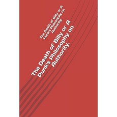 (영문도서)The Death of Billy or A Punk's Philosophy on Authority. Paperback, Independently Published, English, 9798243033046