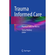 (영문도서)Trauma Informed Care: Practical Skills for Nurses Paperback, Springer, English, 9783031875250