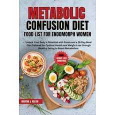 (영문도서) Metabolic Confusion Diet Food List for Endomorph Women: Unlock Your Body's Potential with Foo... Paperback, Independently Published, English, 9798883162083