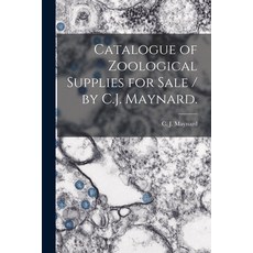 (영문도서) Catalogue of Zoological Supplies for Sale / by C.J. Maynard. Paperback, Legare Street Press
