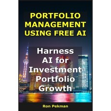 (英文圖書)Portfolio Management Using Free AI: Harness AI for Investment Portfolio Growth 平裝版, Independently Published, 英文