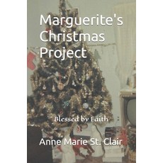 (영문도서) Marguerite's Christmas Project: Blessed by Faith Paperback, Independently Published, English, 9798359454636