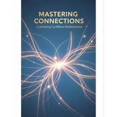 (英文圖書)Mastering Connections: Cultivating Confident Relationships 平裝版, Independently Published, 英文