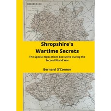 (영문도서) Shropshire's Wartime Secrets: The Special Operations Executive in Shropshire during the Secon... Paperback, Lulu.com, English, 9781471658693