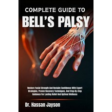 (英文圖書)Complete Guide to Bell's Palsy: Restore Facial Strength And Reclaim Confidence W... 平裝版, Independently Published, 英文