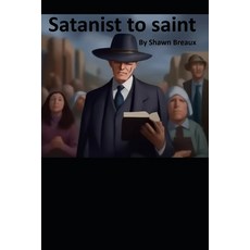 (영문도서) Satanist to Saint Paperback, Independently Published, English, 9798309228690