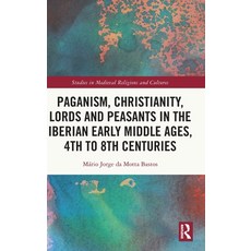 (英文圖書)Paganism Christianity Lords and Peasants in the Iberian Early Middle Ages 4th... 精裝版, Routledge, 英文