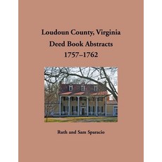 (영문도서) Loudoun County Virginia Deed Book Abstract 1757-1762 Paperback, Heritage Books, English, 9781680345704