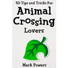 50 Tips and Tricks for Animal Crossing Lovers: The Unofficial Guide Paperback, Independently Published, English, 9798707794339