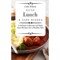 (영문도서) Keto Lunch and Side Dishes: A Vibrant Collection of Daily Keto Recipes for a He... Hardcover, Carla Wilson, English, 9781803177106