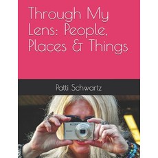 (영문도서) Through My Lens: People Places & Things Paperback, Independently Published, English, 9781654185251