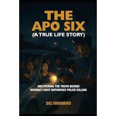 (英文圖書)The Apo Six: Uncovering the Truth Behind Nigeria's Most Notorious Police Killing 平裝版, Independently Published, 英文