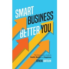 (영문도서) Smart Business Better You: The Entrepreneur's Guide to Health Wealth and Happiness Paperback, Torchbearing House, English, 9781738651801