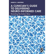 (英文圖書)A Clinician's Guide to Delivering Neuro-Informed Care: Revealing the Autism Story 平裝版, Routledge, 英文