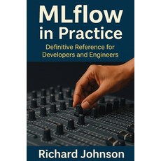(英文圖書)MLflow in Practice: Definitive Reference for Developers and Engineers 平裝版, Hitex Press, 英文