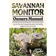 (영문도서)Savannah Monitor: The Ultimate Savannah Monitor Care Guide: Expert Tips For Hous... Paperback, Independently Published, English, 9798296050779