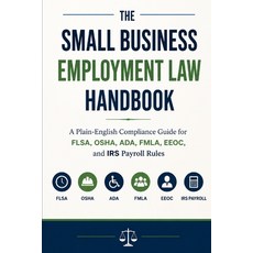 (영문도서)The Small Business Employment Law Handbook: A Plain-English Compliance Guide for... Paperback, Independently Published, English, 9798195871277