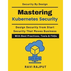 (영문도서)Mastering Kubernetes Security: Designing Secure Cloud-Native Systems Enterprise... Paperback, Independently Published, English, 9798245316277