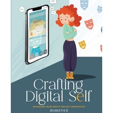 (영문도서) CRAFTING DIGITAL SELF- Navigating Online Identity and Self-Presentation Paperback, Blue Rose Publishers, English, 9789393386144