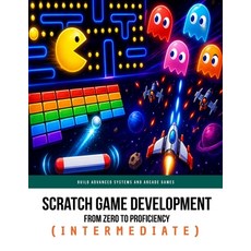 (영문도서)Scratch Game Development From Zero To Proficiency (Intermediate): Build Advanced... Paperback, Independently Published, English, 9798195005665