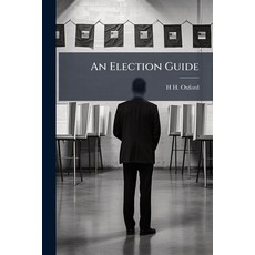 (영문도서)An Election Guide: Rules for Conduct and Management of Elections in England and... Paperback, Nabu Press, English, 9781177270229