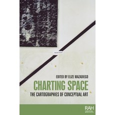(영문도서) Charting Space: The Cartographies of Conceptual Art Paperback, Manchester University Press, English, 9781526190789