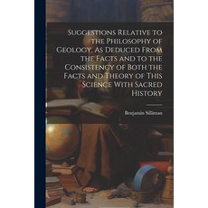 (영문도서) Suggestions Relative to the Philosophy of Geology As Deduced From the Facts and to the Consi... Paperback, Legare Street Press, English, 9781022524057