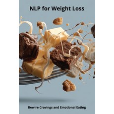 (英文圖書)NLP for Weight Loss: Rewire Cravings and Emotional Eating 平裝版, Independently Published, 英文