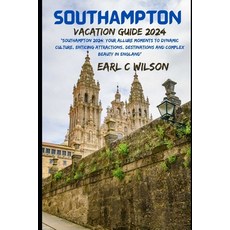 (영문도서) Southampton Vacation Guide 2024: "Southampton 2024: Your Allure Moments To Dynamic Culture E... Paperback, Independently Published, English, 9798878415262