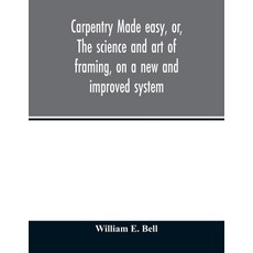 Carpentry made easy or The science and art of framing on a new and improved system: with specific... Paperback, Alpha Edition