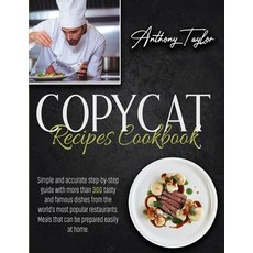 Copycat Recipes Cookbook: Simple And Accurate Step-By-Step Guide With More Than 300 Tasty And Famous... Paperback, Aicem Ltd, English, 9781914016592