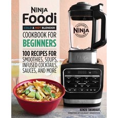 (영문도서) Ninja Foodi Cold & Hot Blender Cookbook For Beginners: 100 Recipes for Smoothies Soups Sauc... Paperback, Rockridge Press, English, 9781646110193