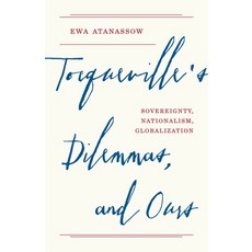 (영문도서) Tocqueville's Dilemmas and Ours: Sovereignty Nationalism Globalization Paperback, Princeton University Press, English, 9780691241029