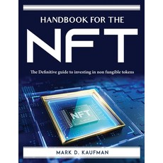 (영문도서) Handbook for the Nft: The Definitive guide to investing in non fungible tokens Paperback, English, 9781915435767, Mark D. Kaufman